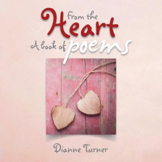 Book From the Heart a Book of Poems Dianne Turner