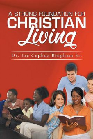 Buch Strong Foundation For Christian Living Dr. Joe Cephus Bingham Sr.