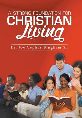 Kniha Strong Foundation For Christian Living Dr. Joe Cephus Bingham Sr.