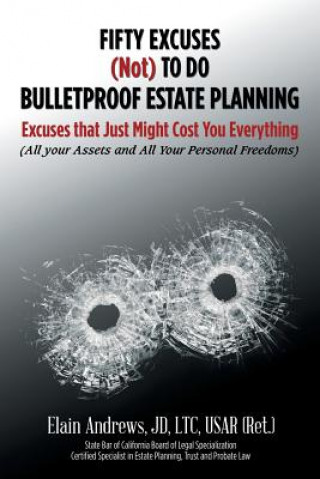 Könyv Fifty Excuses (Not) To Do Bulletproof Estate Planning JD LTC USAR (Ret. ) Elain Andrews
