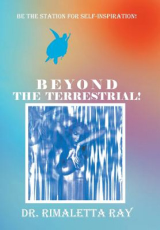 Kniha Beyond The Terrestrial! Dr. Rimaletta Ray