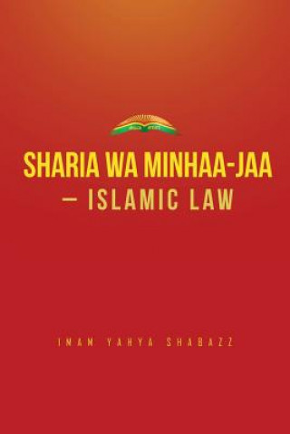 Könyv Sharia wa Minhaa-jaa-Islamic Law Imam Yahya Shabazz