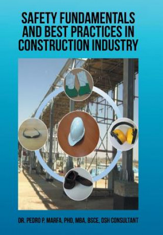 Книга Safety Fundamentals and Best Practices in Construction Industry Pedro P. Marfa