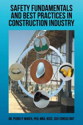 Книга Safety Fundamentals and Best Practices in Construction Industry Pedro P. Marfa