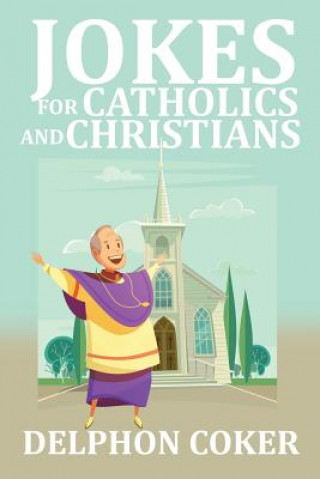Carte Jokes for Catholics and Christians Delphon Coker