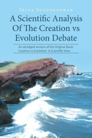 Kniha Scientific Analysis Of The Creation vs Evolution Debate Selva Sugunendran