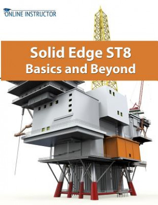 Kniha Solid Edge St8 Basics and Beyond Online Instructor