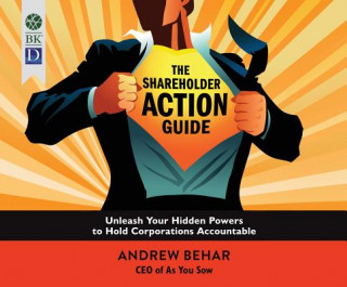 Audio The Shareholder Action Guide: Unleash Your Hidden Powers to Hold Corporations Accountable Andrew Behar