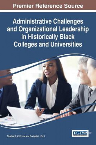 Könyv Administrative Challenges and Organizational Leadership in Historically Black Colleges and Universities Charles B. W. Prince