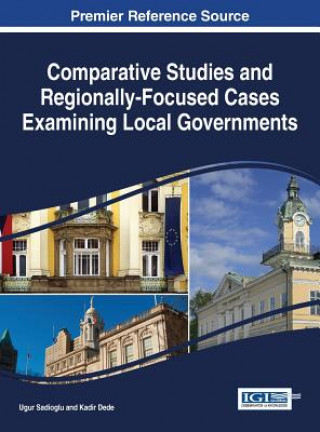 Könyv Comparative Studies and Regionally-Focused Cases Examining Local Governments Ugur Sadioglu