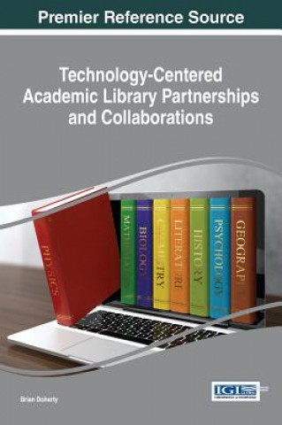 Book Technology-Centered Academic Library Partnerships and Collaborations Brian Doherty