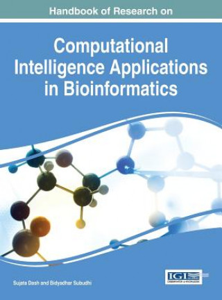 Könyv Handbook of Research on Computational Intelligence Applications in Bioinformatics Sujata Dash