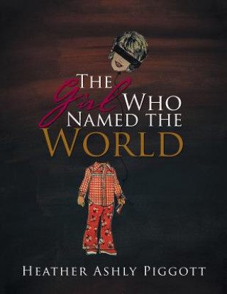 Книга Girl Who Named the World Heather Ashly Piggott