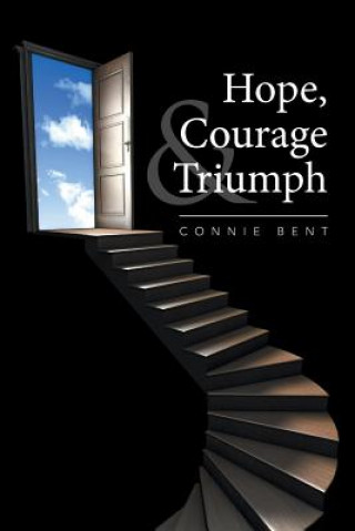 Книга Hope, Courage & Triumph Connie Bent