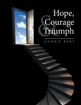 Kniha Hope, Courage & Triumph Connie Bent