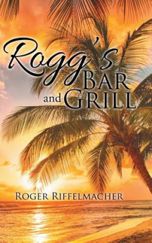 Knjiga Rogg's Bar and Grill Roger Riffelmacher