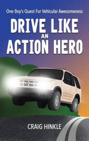 Könyv Drive Like an Action Hero Craig Hinkle