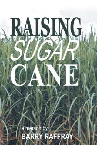 Könyv Raising Sugar Cane Barry Raffray