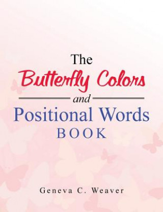 Carte Butterfly Colors and Positional Words Book Geneva C. Weaver