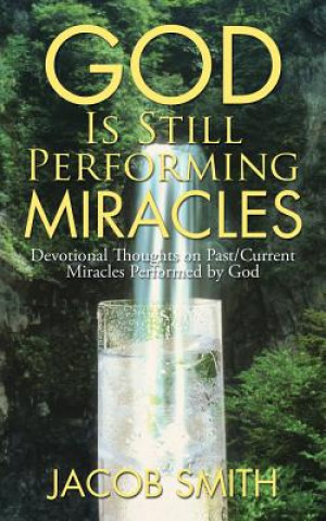 Carte God Is Still Performing Miracles Jacob Smith