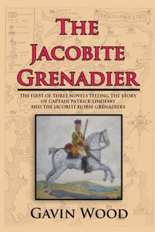 Kniha Jacobite Grenadier Gavin Wood