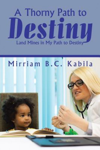 Kniha Thorny Path to Destiny Mirriam B C Kabila