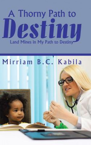 Книга Thorny Path to Destiny Mirriam B. C. Kabila