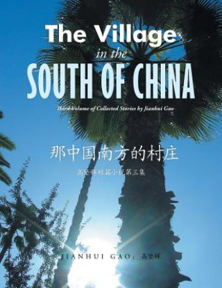 Kniha The Village in the South of China: Third Volume of Collected Stories Jianhui Gao