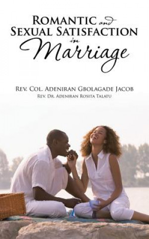 Knjiga Romantic and Sexual Satisfaction in Marriage Rev Col Adeniran Gbolagade Jacob