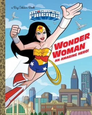 Книга Wonder Woman: An Amazing Hero! (DC Super Friends) Mary Tillworth