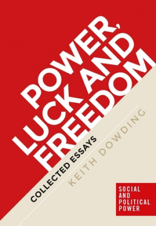 Könyv Power, Luck and Freedom Keith Dowding