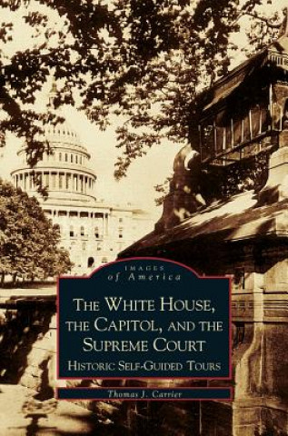 Kniha White House, the Capitol and the Supreme Court Thomas J. Carrier