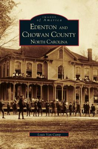 Книга Edenton and Chowan County, North Carolina Louis Van Camp