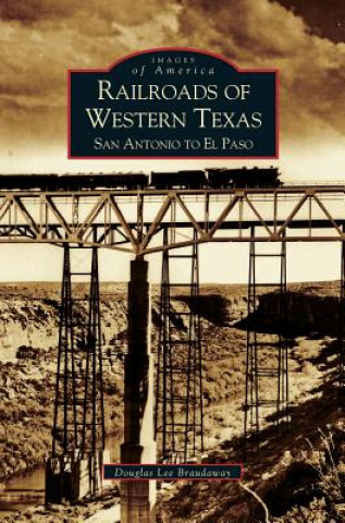 Carte Railroads of Western Texas Douglas Braudaway