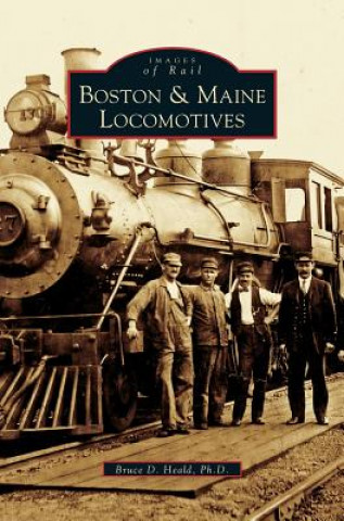 Carte Boston & Maine Locomotives Bruce D. Heald