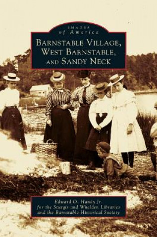 Knjiga Barnstable Village, West Barnstable and Sandy Neck Edward O. Handy