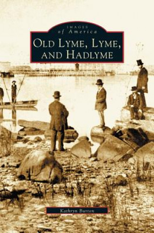 Kniha Old Lyme, Lyme and Hadlyme Kathryn Burton