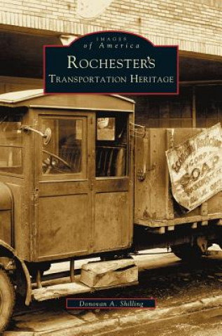 Knjiga Rochester's Transportation Heritage Donovan a. Shilling