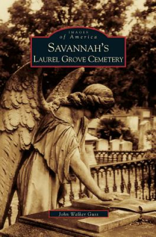 Kniha Savannah's Laurel Grove Cemetery John Guss