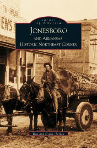 Carte Jonesboro and Arkansas' Historic Northeast Corner Ray Hanley