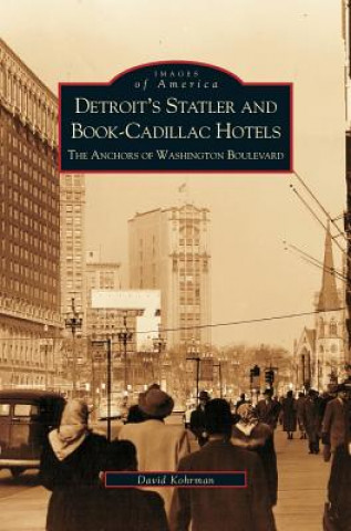 Knjiga Detroit's Statler and Book-Cadillac Hotels David George Kohrman