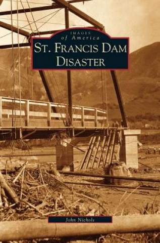 Kniha St. Francis Dam Disaster John Nichols