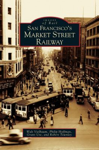 Knjiga San Francisco's Market Street Railway Walt Vielbaum