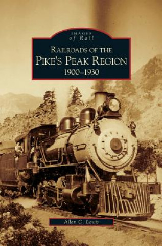 Kniha Railroads of the Pike's Peak Region, 1900-1930 Allan C. Lewis