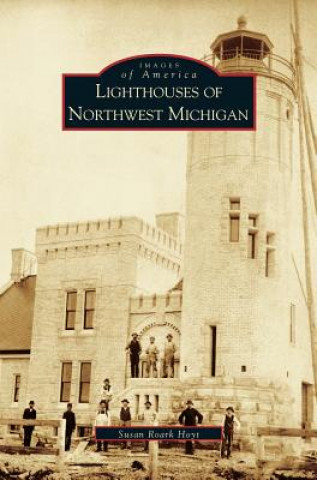 Buch Lighthouses of Northwest Michigan Susan Roark Hoyt