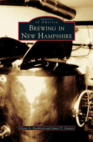 Könyv Brewing in New Hampshire Glenn a. Knoblock