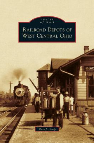 Книга Railroad Depots of West Central Ohio Mark J. Camp