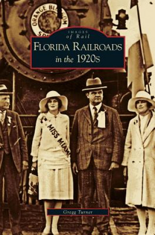 Kniha Florida Railroads in the 1920s Gregg Turner