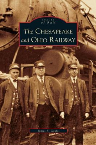 Książka Chesapeake and Ohio Railway James E. Casto