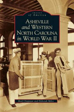 Knjiga Asheville and Western North Carolina in World War II Reid Chapman